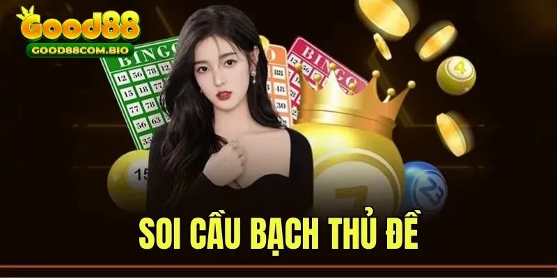 Soi cầu bạc thủ đề